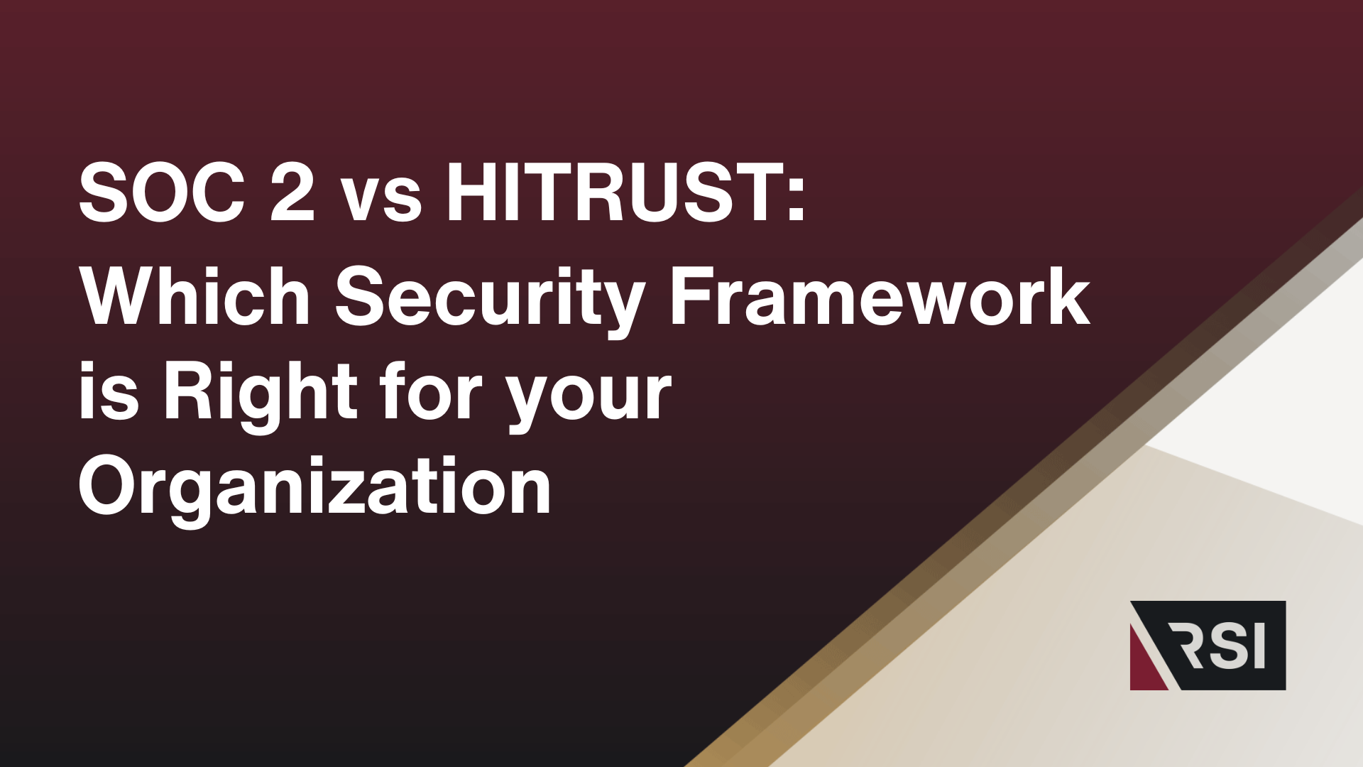 SOC 2 vs. HITRUST: Which Framework Is Right for your Organization?