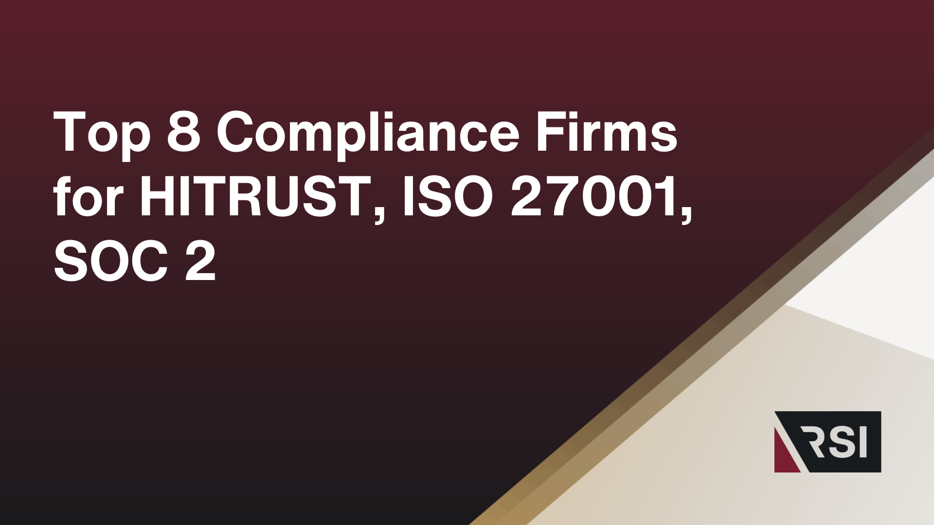 Top 8 Compliance Firms for HITRUST, ISO 27001, SOC 2