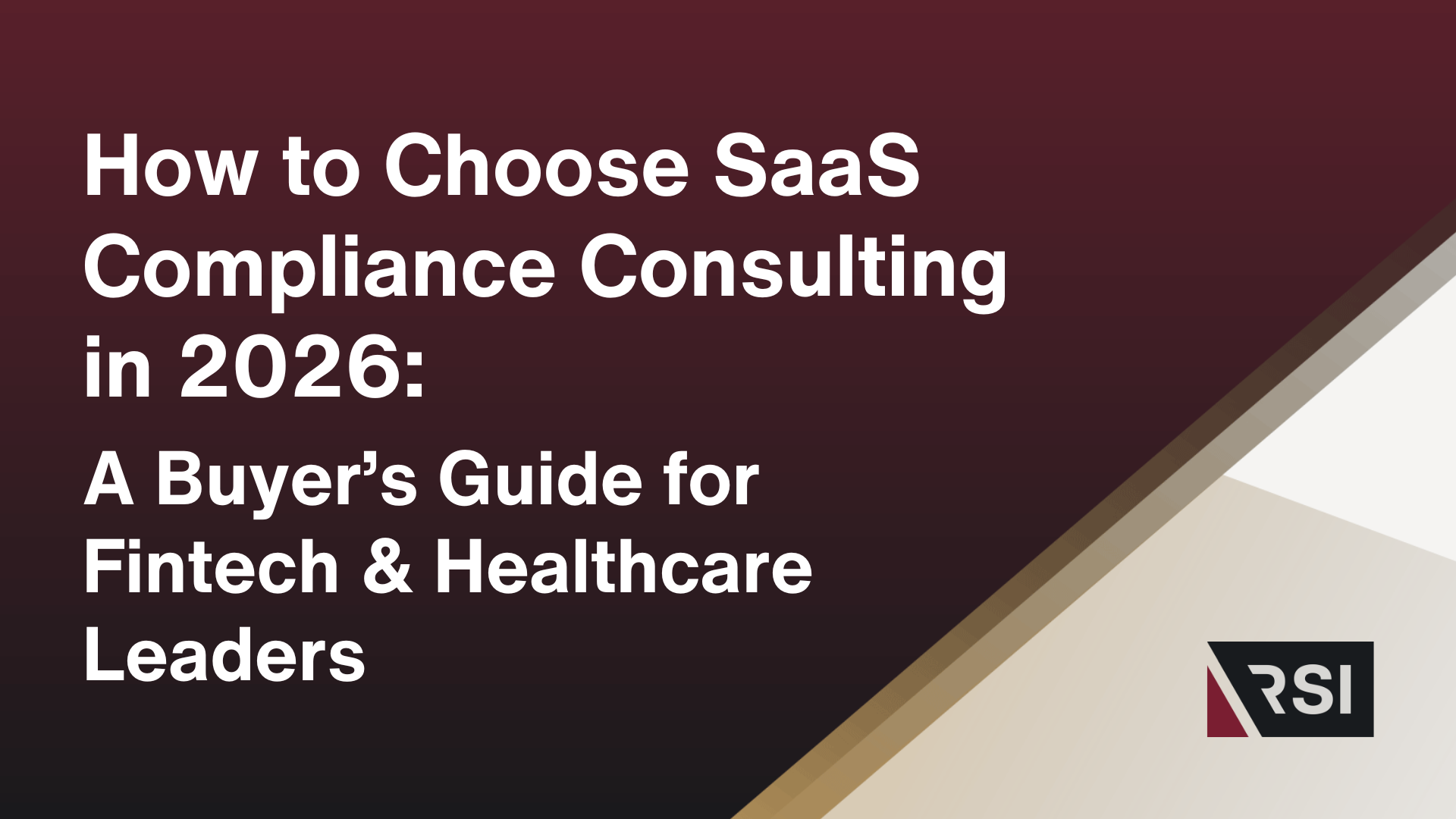 How to Choose SaaS Compliance Consulting in 2026: A Buyer’s Guide for Fintech & Healthcare Leaders